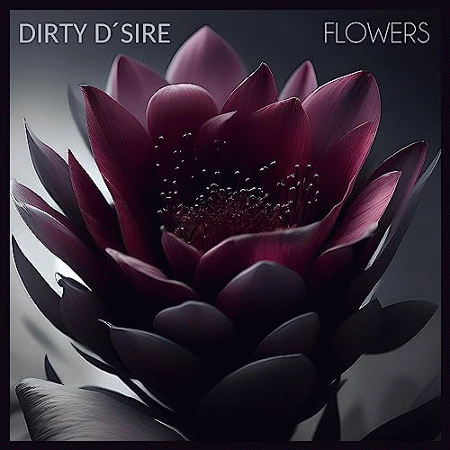 Dirty D'Sire : Flowers